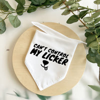 Can't Control My Licker - Pet Bandana