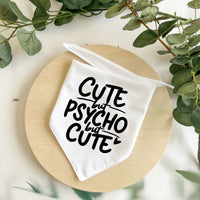 Cute But Psycho But Cute - Pet Bandana