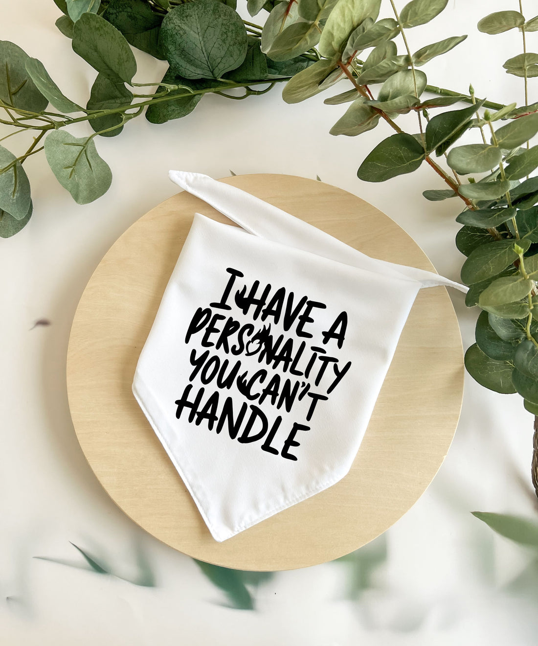 I Have A Personality You Can't Handle - Pet Bandana