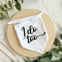 I Do Too - Pet Bandana