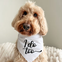 I Do Too - Pet Bandana