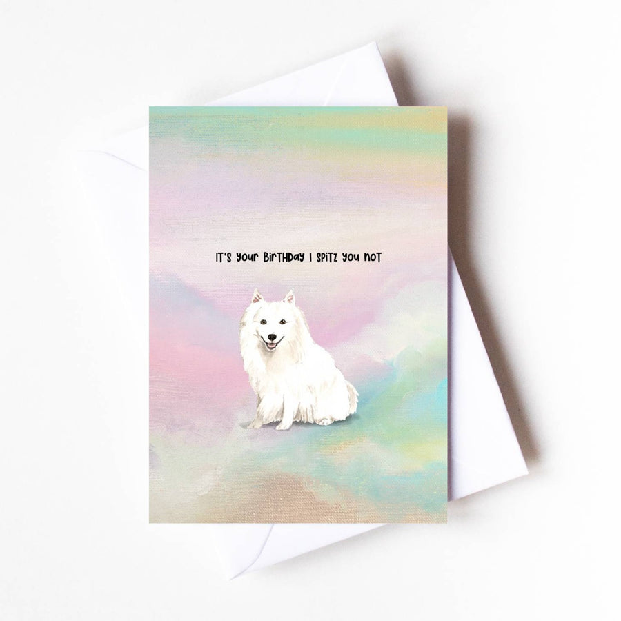 I Spitz You Not  - Birthday Card