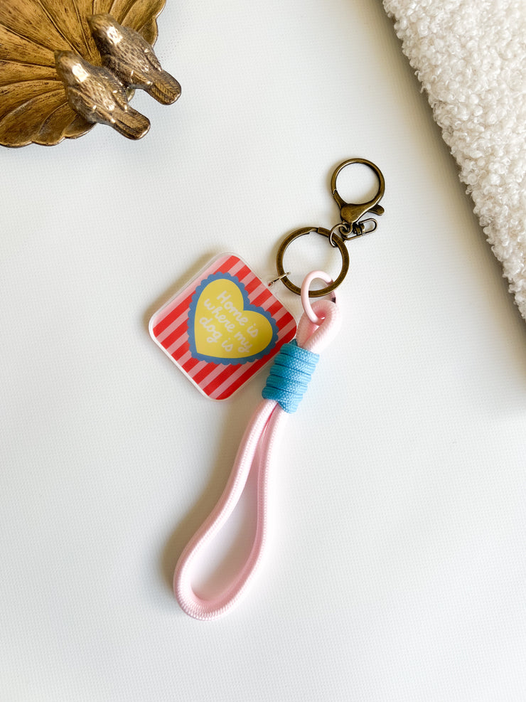 Home Is Where My Dog Is- Key/Bag Chain