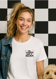 I'm Literally Just A Dog Mum - Tee