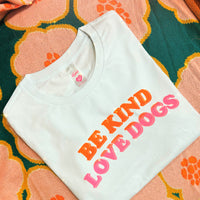 Be Kind, Love Dogs - Confetti Rebels